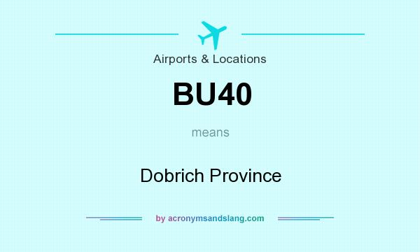 What does BU40 mean? It stands for Dobrich Province