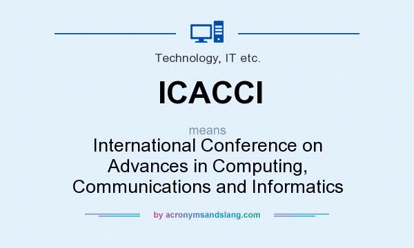 What does ICACCI mean? It stands for International Conference on Advances in Computing, Communications and Informatics