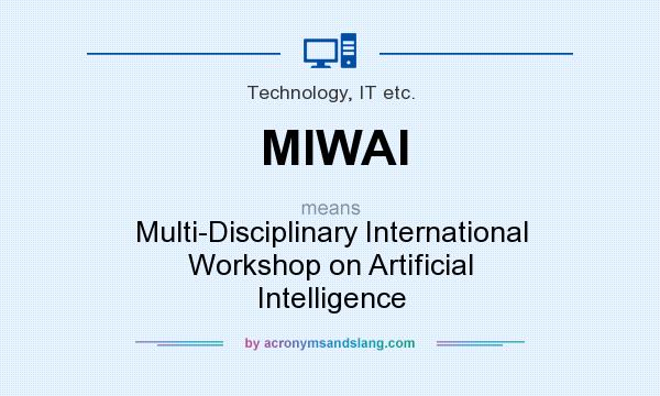 What does MIWAI mean? It stands for Multi-Disciplinary International Workshop on Artificial Intelligence