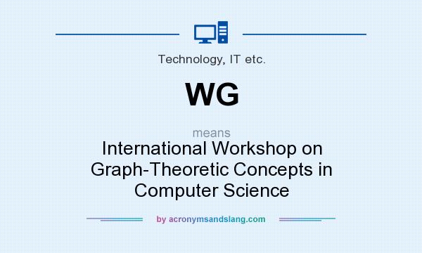 What does WG mean? It stands for International Workshop on Graph-Theoretic Concepts in Computer Science