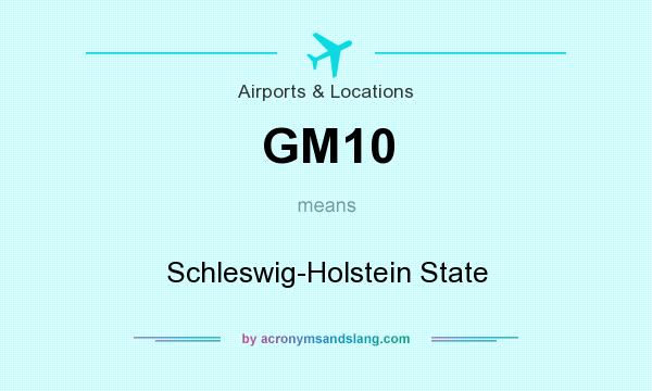What does GM10 mean? It stands for Schleswig-Holstein State