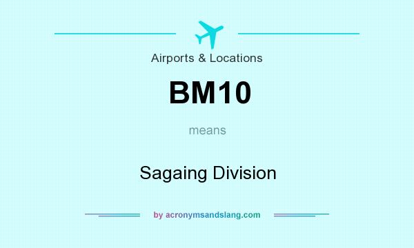 What does BM10 mean? It stands for Sagaing Division