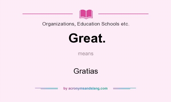 What does Great. mean? It stands for Gratias