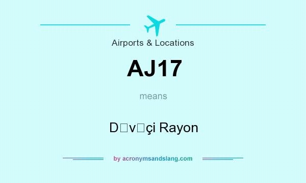What does AJ17 mean? It stands for Dǝvǝçi Rayon