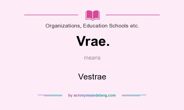 What does Vrae. mean? It stands for Vestrae