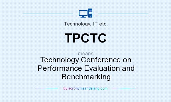 What does TPCTC mean? It stands for Technology Conference on Performance Evaluation and Benchmarking