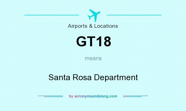 What does GT18 mean? It stands for Santa Rosa Department
