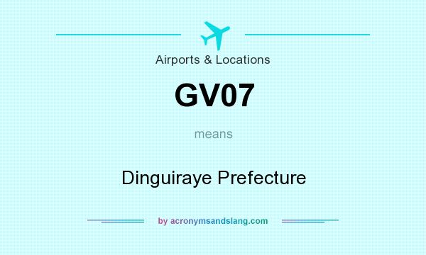 What does GV07 mean? It stands for Dinguiraye Prefecture