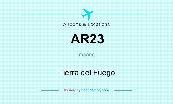 What does AR23 mean? It stands for Tierra del Fuego