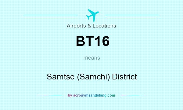 What does BT16 mean? It stands for Samtse (Samchi) District