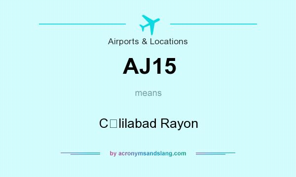 What does AJ15 mean? It stands for Cǝlilabad Rayon