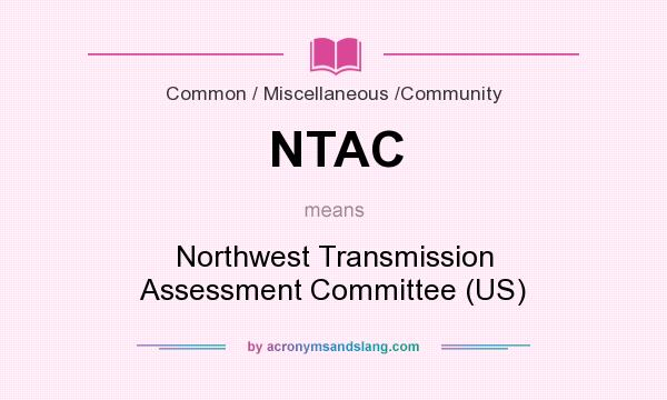 What does NTAC mean? It stands for Northwest Transmission Assessment Committee (US)