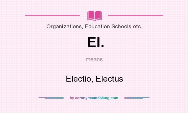 What does El. mean? It stands for Electio, Electus