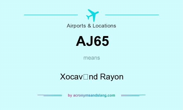 What does AJ65 mean? It stands for Xocavǝnd Rayon