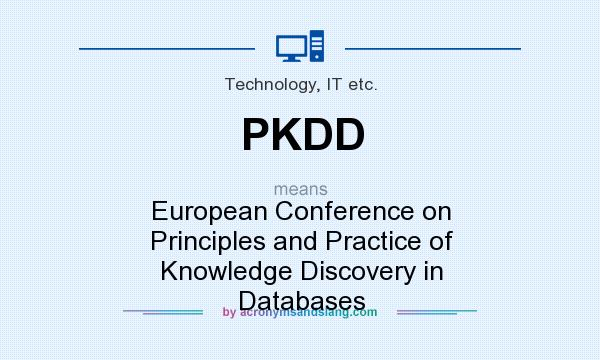What does PKDD mean? It stands for European Conference on Principles and Practice of Knowledge Discovery in Databases