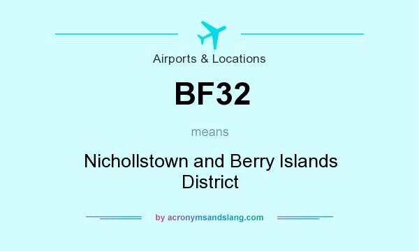 What does BF32 mean? It stands for Nichollstown and Berry Islands District