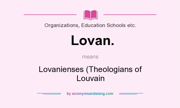 What does Lovan. mean? It stands for Lovanienses (Theologians of Louvain