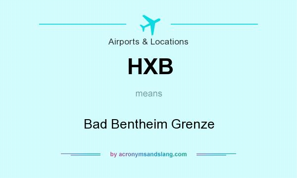 What does HXB mean? It stands for Bad Bentheim Grenze