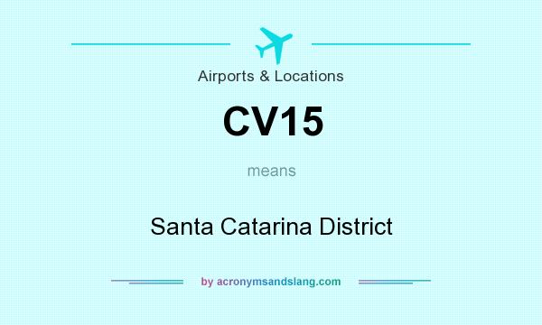 What does CV15 mean? It stands for Santa Catarina District
