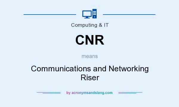 What does CNR mean? It stands for Communications and Networking Riser