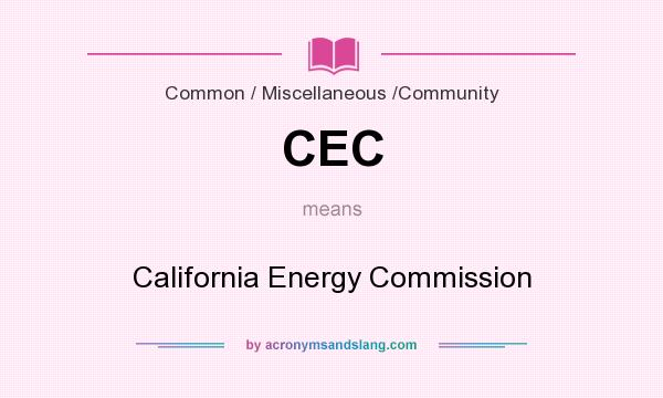 What does CEC mean? It stands for California Energy Commission