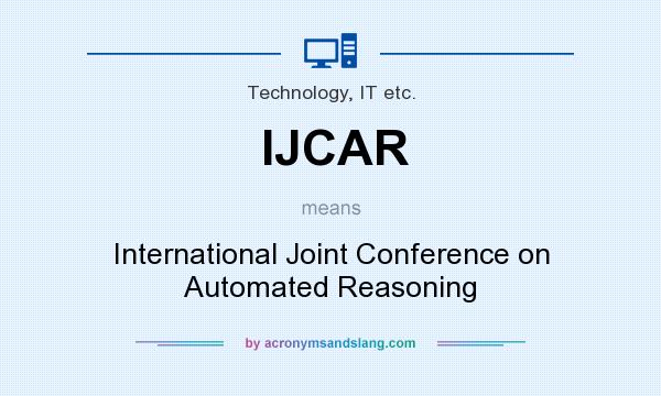 What does IJCAR mean? It stands for International Joint Conference on Automated Reasoning