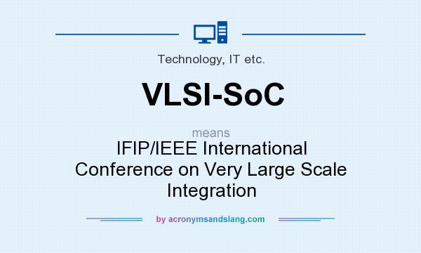 What does VLSI-SoC mean? It stands for IFIP/IEEE International Conference on Very Large Scale Integration