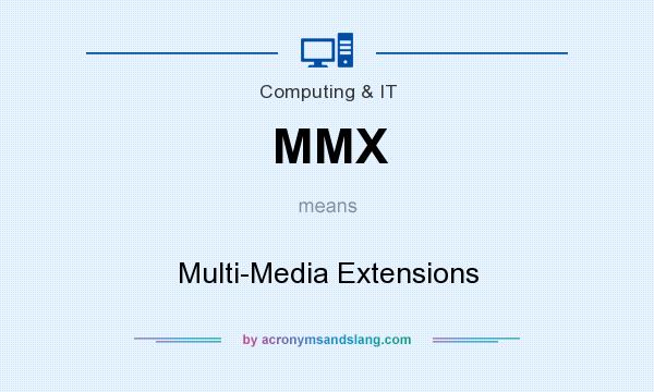 What does MMX mean? It stands for Multi-Media Extensions