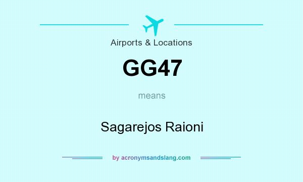 What does GG47 mean? It stands for Sagarejos Raioni
