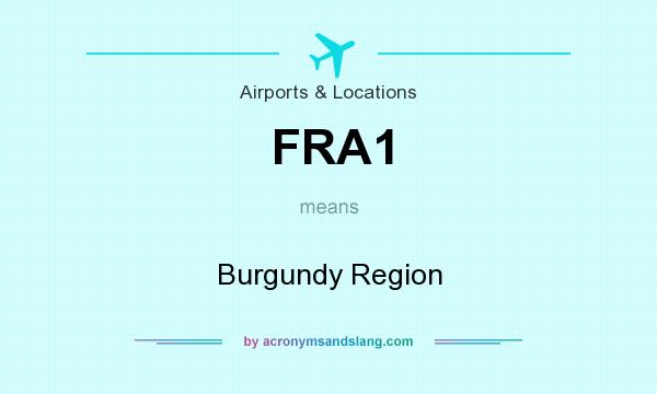 What does FRA1 mean? It stands for Burgundy Region