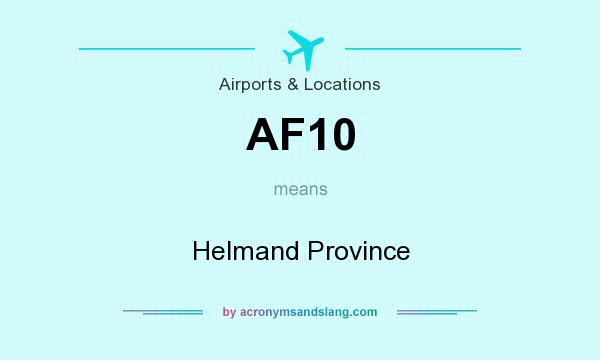 What does AF10 mean? It stands for Helmand Province