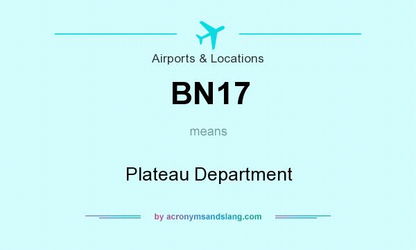 What does BN17 mean? It stands for Plateau Department