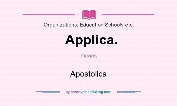 What does Applica. mean? It stands for Apostolica