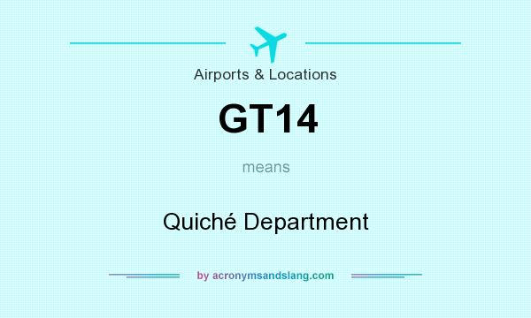 What does GT14 mean? It stands for Quiché Department