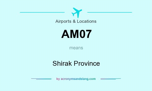 What does AM07 mean? It stands for Shirak Province