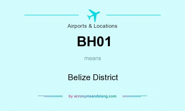 What does BH01 mean? It stands for Belize District