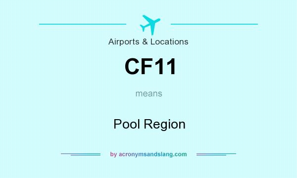 What does CF11 mean? It stands for Pool Region