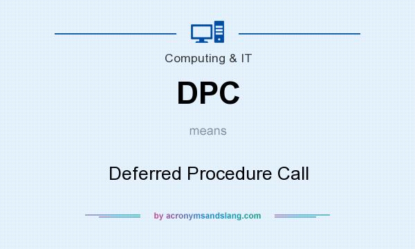 What does DPC mean? It stands for Deferred Procedure Call