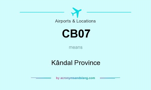 What does CB07 mean? It stands for Kândal Province