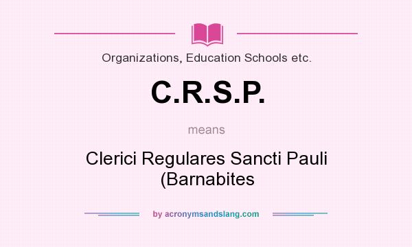 What does C.R.S.P. mean? It stands for Clerici Regulares Sancti Pauli (Barnabites