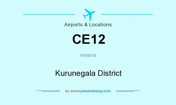 What does CE12 mean? It stands for Kurunegala District