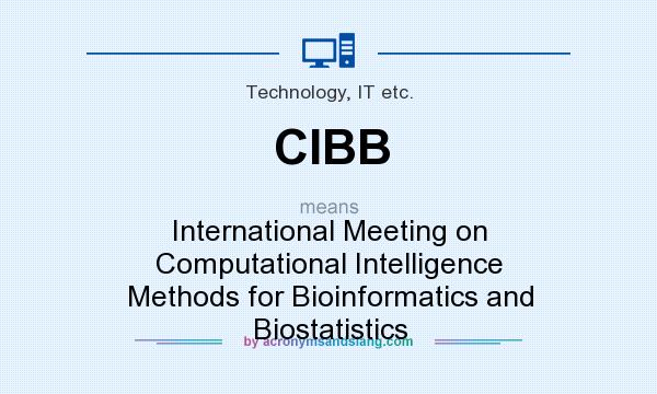 What does CIBB mean? It stands for International Meeting on Computational Intelligence Methods for Bioinformatics and Biostatistics