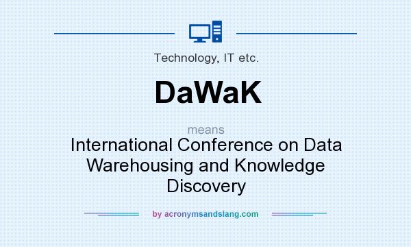 What does DaWaK mean? It stands for International Conference on Data Warehousing and Knowledge Discovery