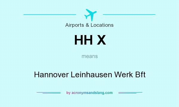 What does HH X mean? It stands for Hannover Leinhausen Werk Bft