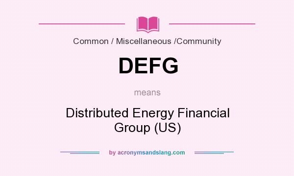 What does DEFG mean? It stands for Distributed Energy Financial Group (US)