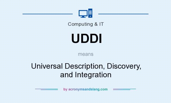 What does UDDI mean? It stands for Universal Description, Discovery, and Integration