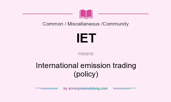 What does IET mean? It stands for International emission trading (policy)