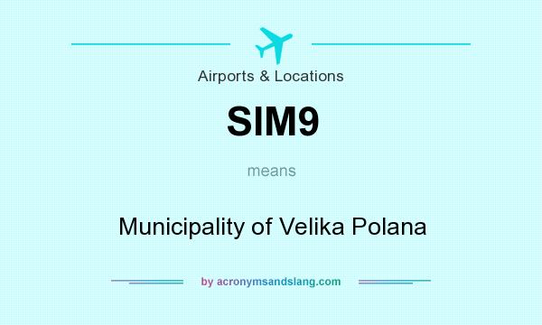 What does SIM9 mean? It stands for Municipality of Velika Polana