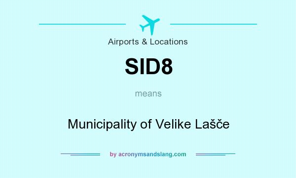 What does SID8 mean? It stands for Municipality of Velike Lašče