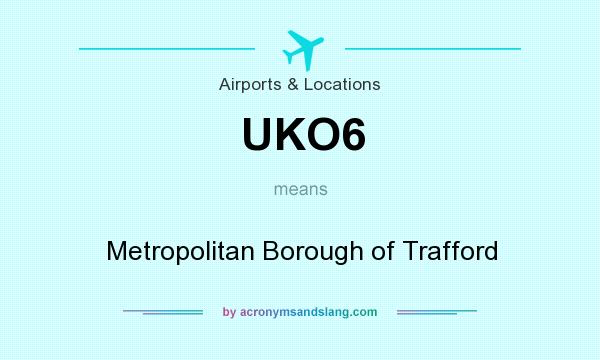 What does UKO6 mean? It stands for Metropolitan Borough of Trafford
